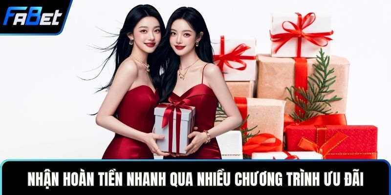 Nhận hoàn tiền nhanh qua nhiều chương trình ưu đãi